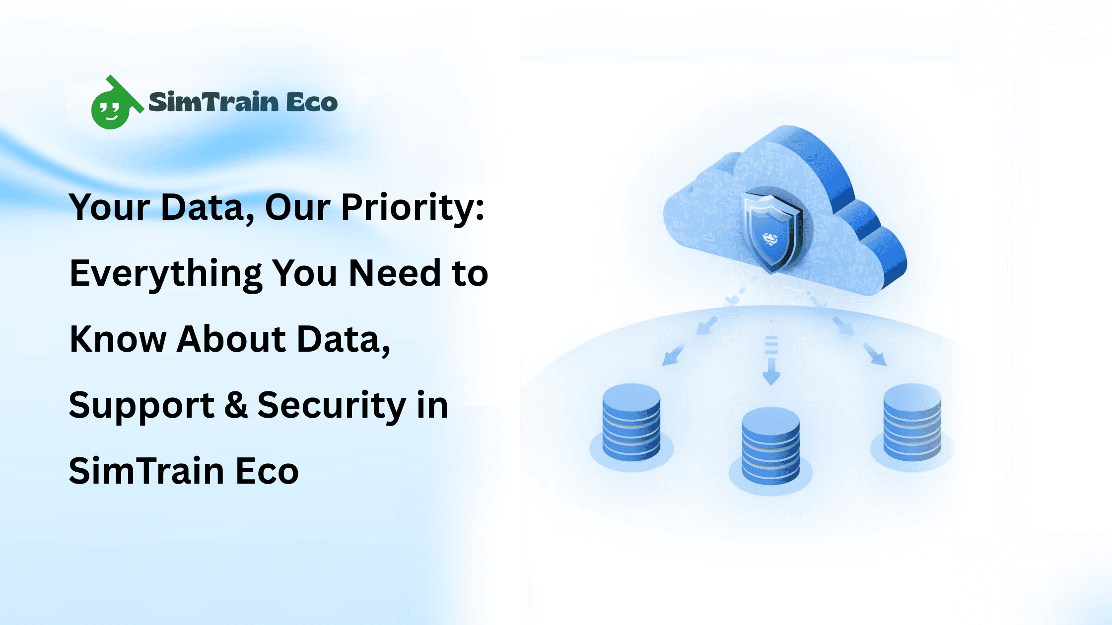 Your Data, Our Priority: Everything You Need to Know About Data, Support & Security in SimTrain Eco
