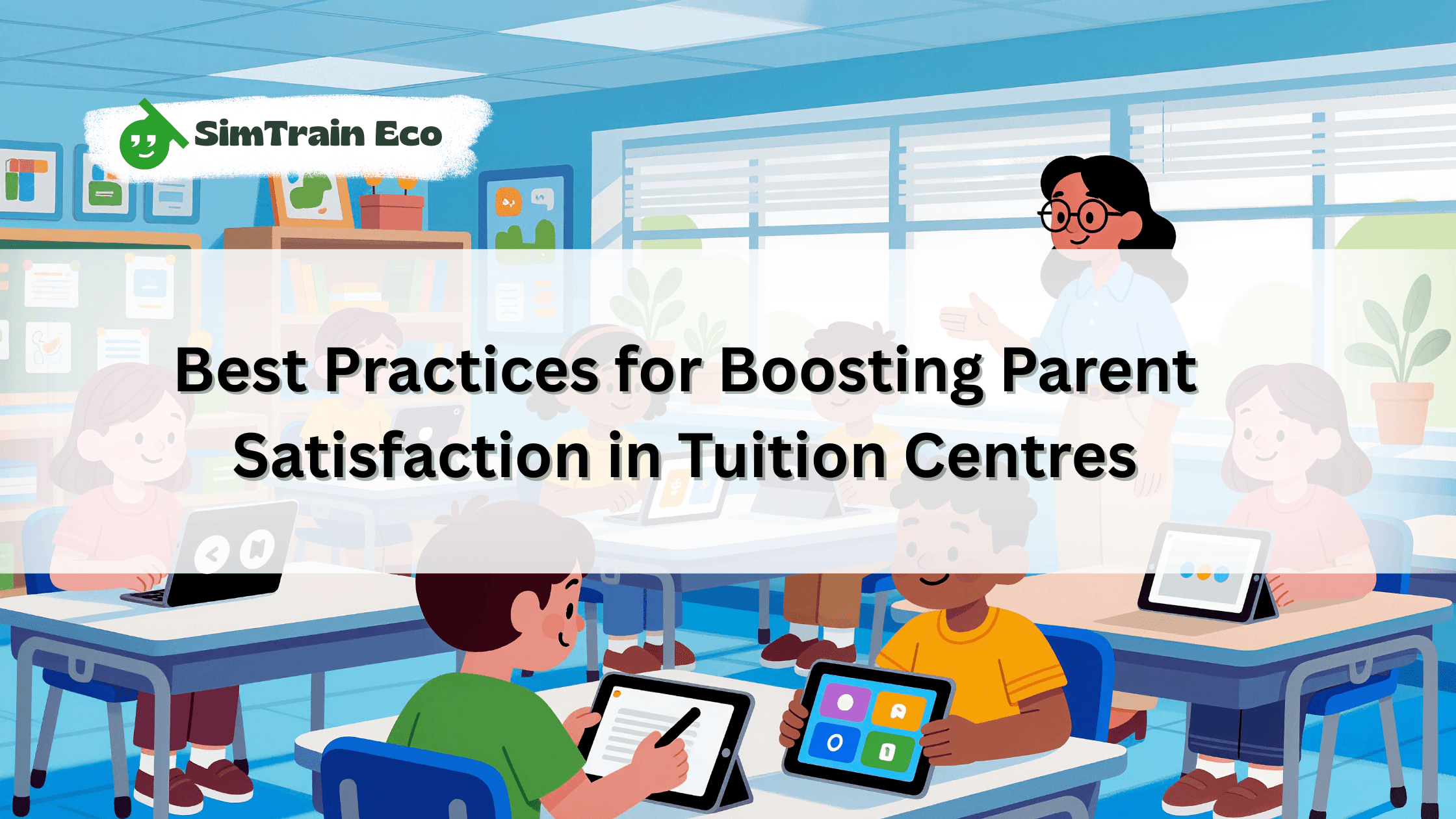 Best Practices for Boosting Parent Satisfaction in Tuition Centres