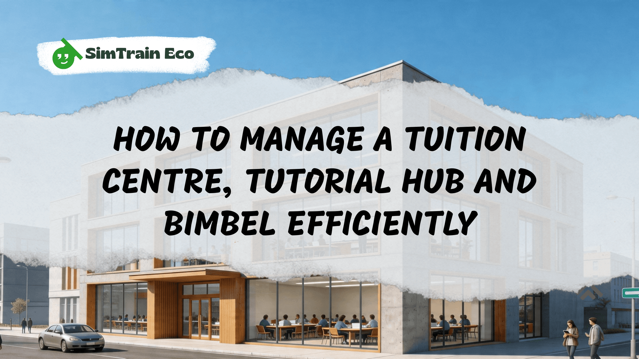 How to Manage a Tuition Centre, Tutorial Hub and Bimbel Efficiently